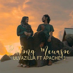 Ulvazilla Ft Apache13 - Palong Meuasoe