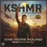 KSHMR - One More Round(Differ Remix)