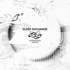 Eudaemonia 007 - Sleep Exchange