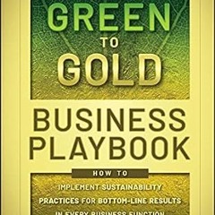 $PDF$/READ⚡ The Green to Gold Business Playbook: How to Implement Sustainability Practices for