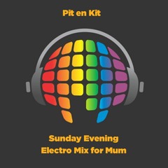 Sunday Evening - Electro Mix For Mum