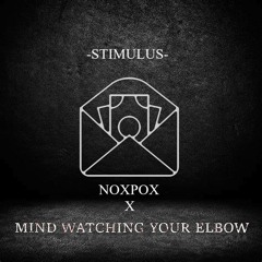 Mind Watching Your Elbow  X noxpox  - STIMULUS