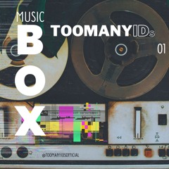 Too Many IDs - Music Box 01