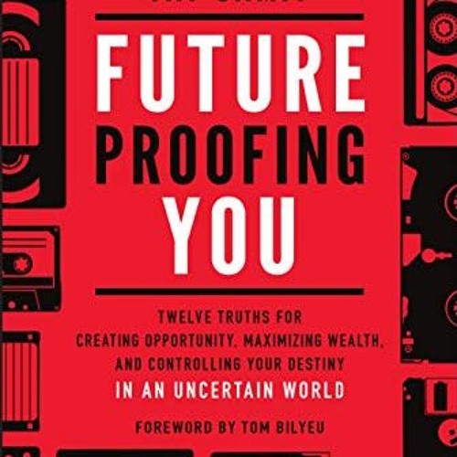 free PDF 📍 Future-Proofing You: Twelve Truths for Creating Opportunity, Maximizing W