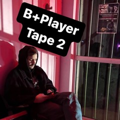 B+Player Tape 2