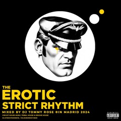 The Erotic Strict Rhythm (Circuit House Music, Tribal House & Groove House)