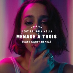 LIZOT ft. Holy Molly - Menage A Trois (Sagi Kariv remix)