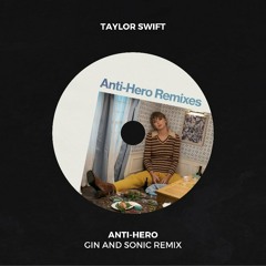 Taylor Swift - Anti - Hero (Gin and Sonic Remix)