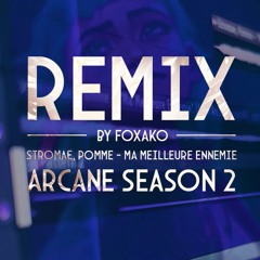 Stromae, Pomme - Ma Meilleure Ennemie (from Arcane Season 2) (Foxako Remix)