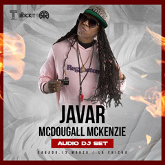 Javar McDougall | Audio DJ SET | La Chicha 13 de Marzo