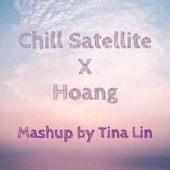 Chill Satellite X Hoang Mix - Tina Lin