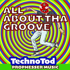 All About Tha Groove (Original Mix) TechnoTod