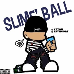 SLIME' BALL (FEAT.TAYNGOAT) Prod. Dofla