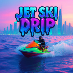 Jet Ski Drip [Prod. PMO Music]