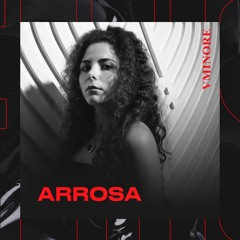 Arrosa / VMINORE Podcast #4