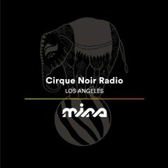 Mina x Cirque Noir Radio (Los Angeles)