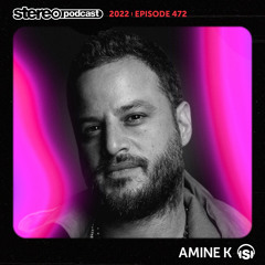 AMINE K | Stereo Productions Podcast 472