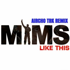 Mims - Like This(Aircho TRK Remix)