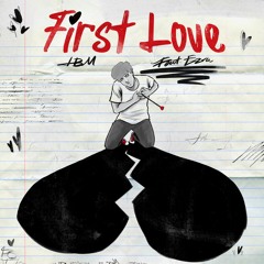 First Love (Ft. Ezra)