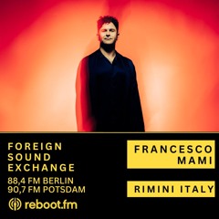 Foreign Sound Exchange w/ Francesco Mami 🇮🇹 | Reboot.FM Berlin