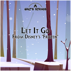 Let It Go (From Disney's "Frozen")