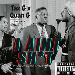 I ain't shit feat. Quan G