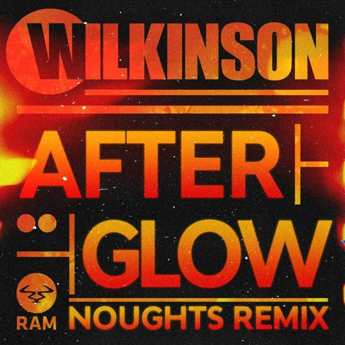 Stream WILKINSON - AFTERGLOW (NOUGHTS REMIX) by NOUGHTS | Listen online for  free on SoundCloud