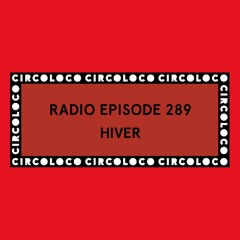Circoloco Radio 289 - Hiver