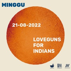 Minggu: Loveguns For Indians [21-08-2022]
