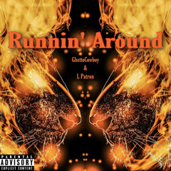 L Patron - Runnin’ Around (ft GhettoCowboy)