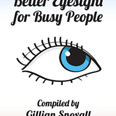 [VIEW] EPUB 🗂️ Better Eyesight for Busy People by  Gillian Snoxall [EPUB KINDLE PDF