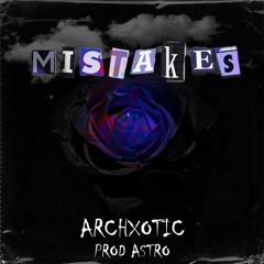 @archxotic - mistakes (prod. @prodbyastro)