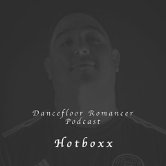 Dancefloor Romancer 094 - Hotboxx