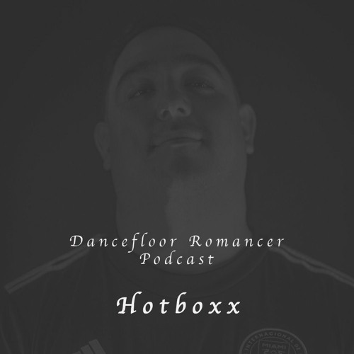 Dancefloor Romancer 094 - Hotboxx