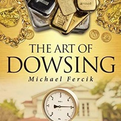 ✔️ [PDF] Download The Art of Dowsing by  Michael Fercik