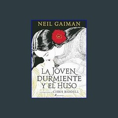 [PDF READ ONLINE] 📚 La joven durmiente y el huso (Spanish Edition) Full Pdf