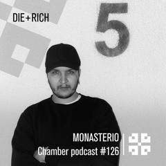 Monasterio Chamber Podcast #126 DIE+RICH