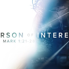 SOTV Message "Person of Interest" - 1/28/24 - Mark 1:21-28