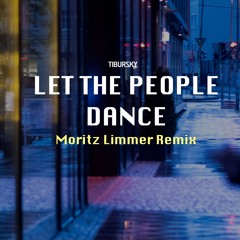 TIBURSKY - Let The People Dance - Moritz Limmer Remix