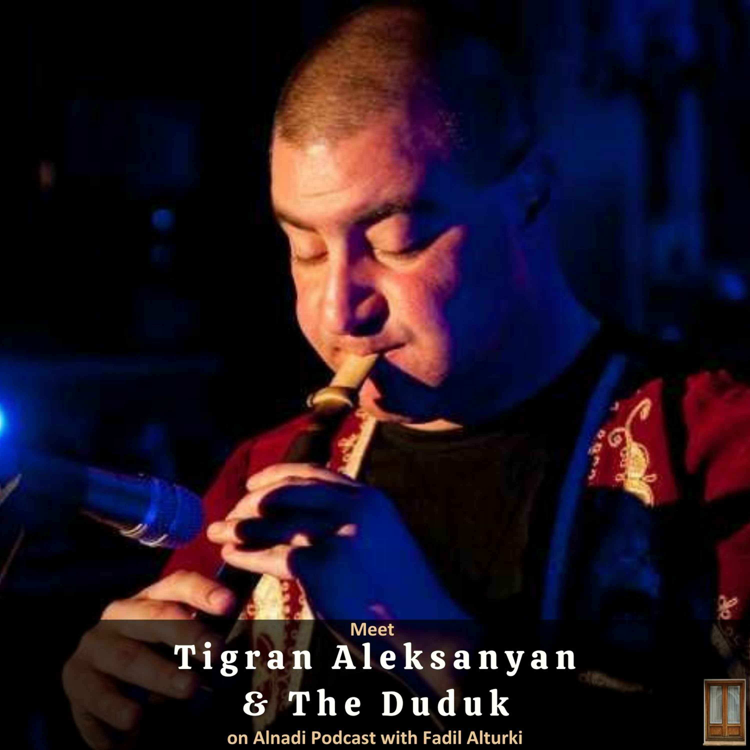 Ep79: Meet Tigran Aleksanyan and The Duduk