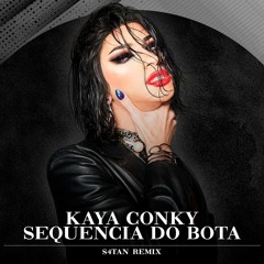 Kaya Conky - Sequência Do Bota (S4TAN Trap Remix)