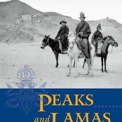 READ ⚡️ DOWNLOAD Peaks and Lamas A Classic Book on Mountaineering  Buddhism and Tibet