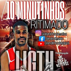 10 MINUTINHOS DE RITIMADA - - LIGTH - - 138Bpm[ DJ RENATINHO DE MARICÁ] 2022