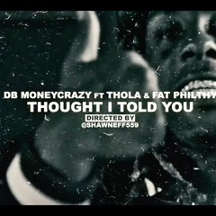 DB MoneyCrazy - Thought I Told You Ft. Thola & Fat Philthy (Bounce Out Records Exclusive)