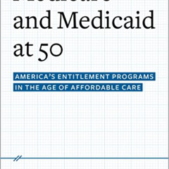 [GET] KINDLE 📘 Medicare and Medicaid at 50: America's Entitlement Programs in the Ag