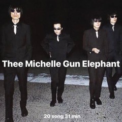 Stream Thee Michelle Gun Elephant Only Mix by Chihiro Chiba