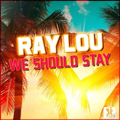 Ray Lou - We Should Stay OUT NOW! JETZT ERHÄLTLICH! ★