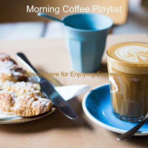 Stream Music for Coffee Shops by Morning Coffee Playlist | Listen ...