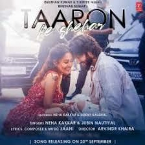 Taaron Ke Shehar  Jubin Nautiyal, Neha Kakkar, Sunny Kaushal Jaani Arvindr Khaira