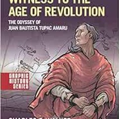 [Access] [EBOOK EPUB KINDLE PDF] Witness to the Age of Revolution: The Odyssey of Juan Bautista Tupa